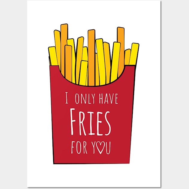 I only have fries for you Wall Art by Rvgill22